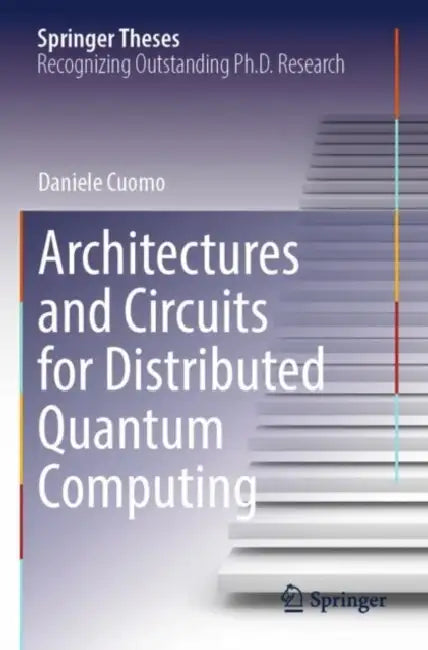 Architectures and Circuits for Distributed Quantum Computing by Daniele Cuomo