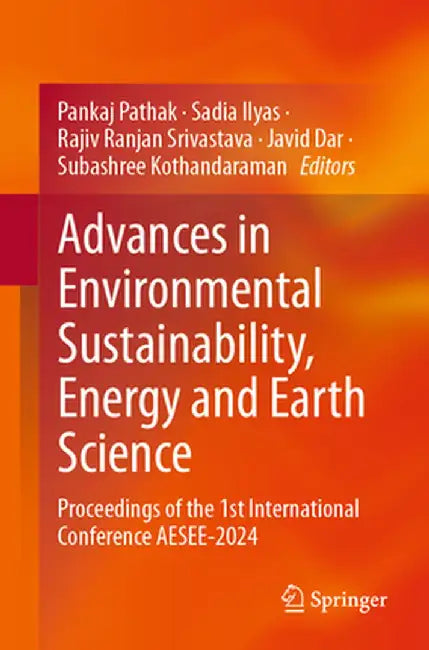 Advances in Environmental Sustainability, Energy and Earth Science: Proceedings of the 1st International Conference Aesee-2024 by Pankaj Pathak