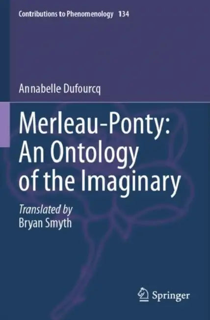 Merleau-Ponty: An Ontology of the Imaginary by Annabelle Dufourcq