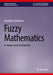 Fuzzy Mathematics: A Fundamental Introduction by Apostolos Syropoulos