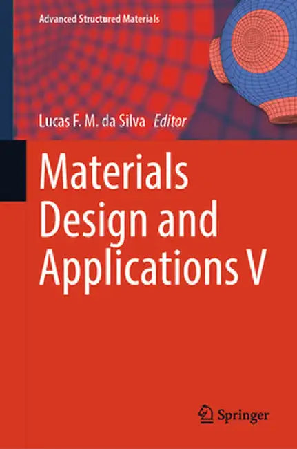 Materials Design and Applications V by Lucas F. M. Da Silva