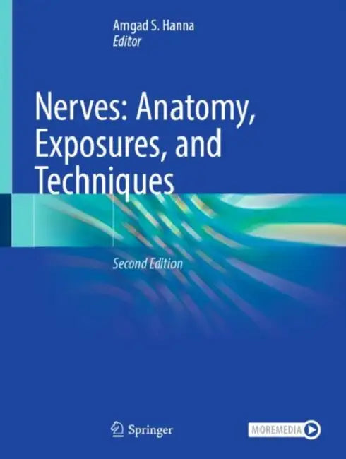 Nerves: Anatomy, Exposures, and Techniques by Amgad S. Hanna