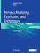 Nerves: Anatomy, Exposures, and Techniques by Amgad S. Hanna