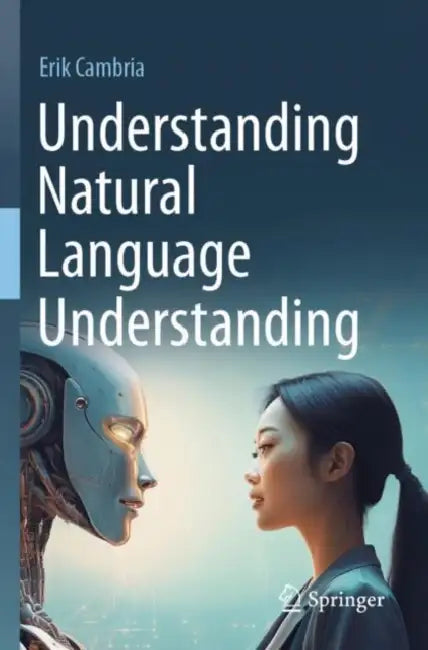 Understanding Natural Language Understanding by Erik Cambria