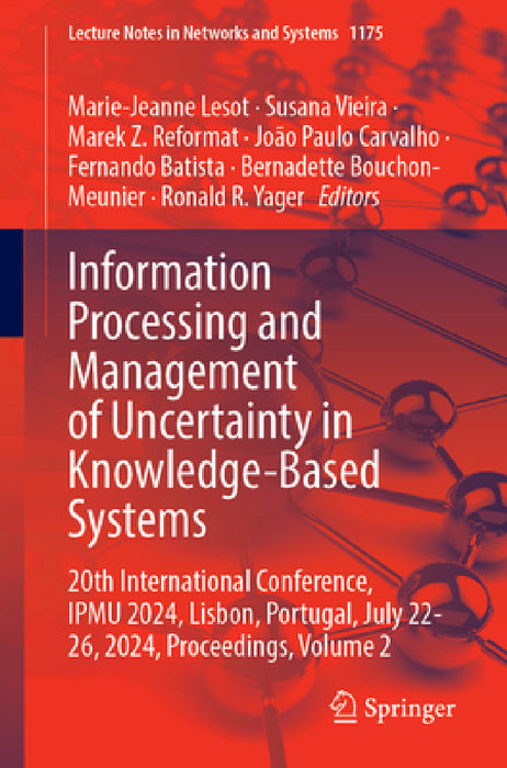 Information Processing and Management of Uncertainty in Knowledge-Based Systems: 20th International Conference, Ipmu 2024, Lisbon, Portugal, July 22-2 by Marie-Jeanne Lesot, Susana Vieira, Marek Z. Reformat