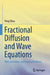 Fractional Diffusion and Wave Equations: Well-Posedness and Inverse Problems by Yong Zhou
