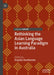 Rethinking the Asian Language Learning Paradigm in Australia by Kayoko Hashimoto