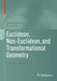 Euclidean, Non-Euclidean, and Transformational Geometry: A Deductive Inquiry by Shlomo Libeskind