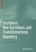 Euclidean, Non-Euclidean, and Transformational Geometry: A Deductive Inquiry by Shlomo Libeskind