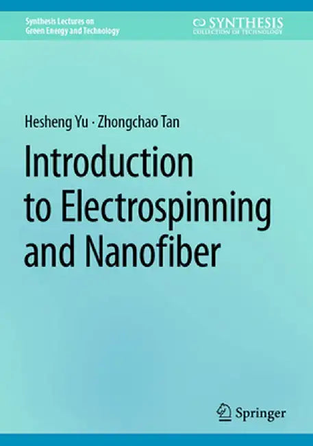 Introduction to Electrospinning and Nanofiber by Hesheng Yu