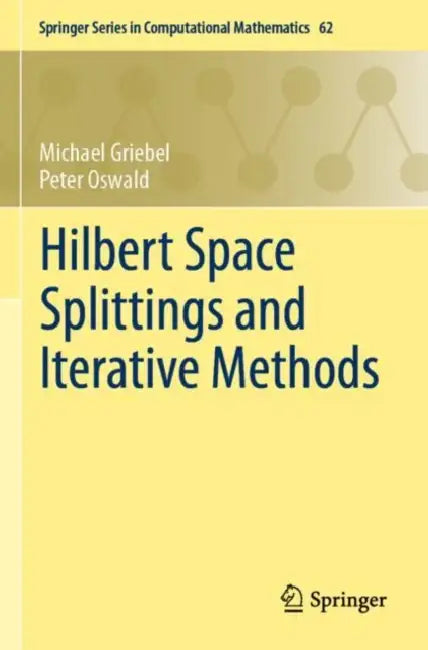 Hilbert Space Splittings and Iterative Methods by Michael Griebel