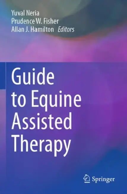 Guide to Equine Assisted Therapy by Yuval Neria