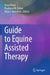 Guide to Equine Assisted Therapy by Yuval Neria
