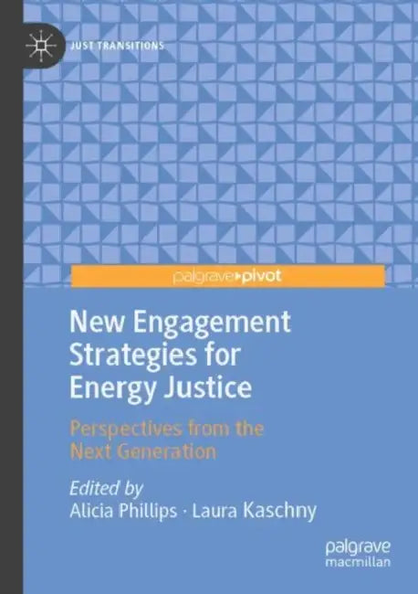 New Engagement Strategies for Energy Justice: Perspectives from the Next Generation by Alicia Phillips