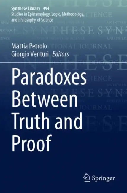 Paradoxes Between Truth and Proof by Mattia Petrolo