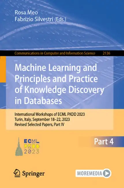 Machine Learning and Principles and Practice of Knowledge Discovery in Databases: International Workshops of Ecml Pkdd 2023, Turin, Italy, September 1 by Rosa Meo