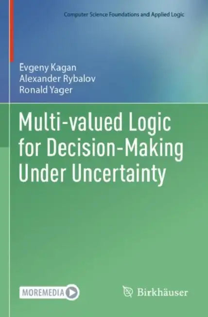Multi-Valued Logic for Decision-Making Under Uncertainty by Evgeny Kagan