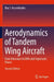 Aerodynamics of Tandem Wing Aircraft: From Dinosaurs to Uavs and Supersonic Planes by Illia S. Kryvokhatko