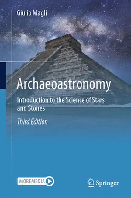 Archaeoastronomy: Introduction to the Science of Stars and Stones by Giulio Magli
