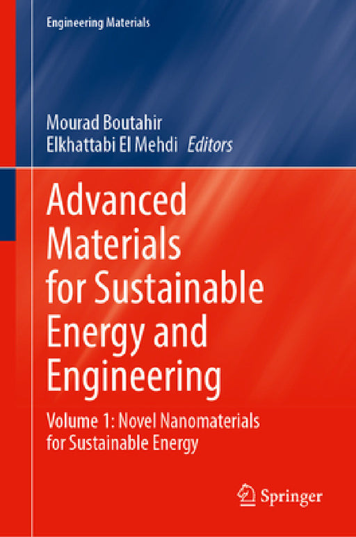 Advanced Materials for Sustainable Energy and Engineering: Volume 1: Novel Nanomaterials for Sustainable Energy by Mourad Boutahir, Elkhattabi El Mehdi