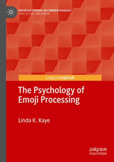 The Psychology of Emoji Processing by Linda K. Kaye