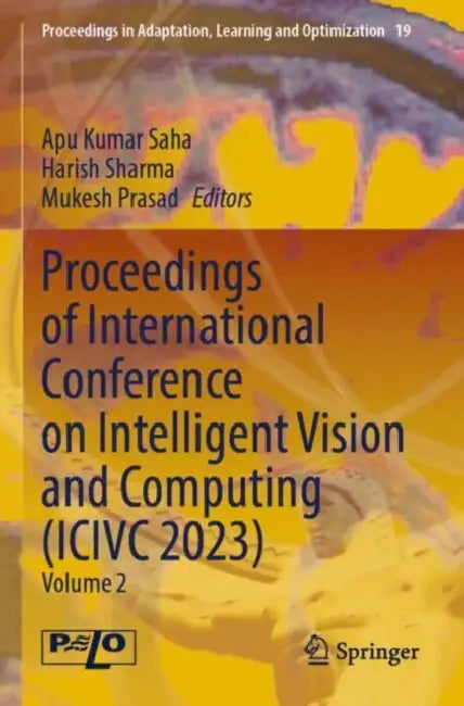 Proceedings of International Conference on Intelligent Vision and Computing (ICIVC 2023) by Apu Kumar Saha