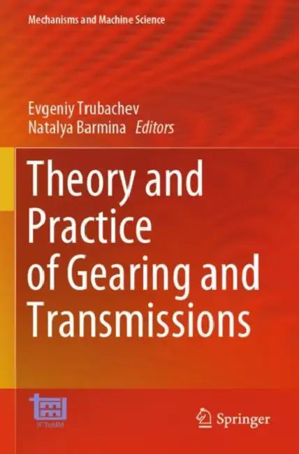 Theory and Practice of Gearing and Transmissions by Evgeniy Trubachev