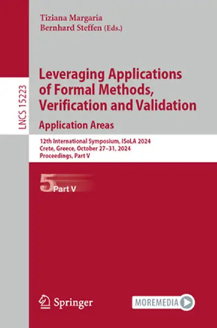 Leveraging Applications of Formal Methods, Verification and Validation. Application Areas: 12th International Symposium, Isola 2024, Crete, Greece, Oc by Tiziana Margaria