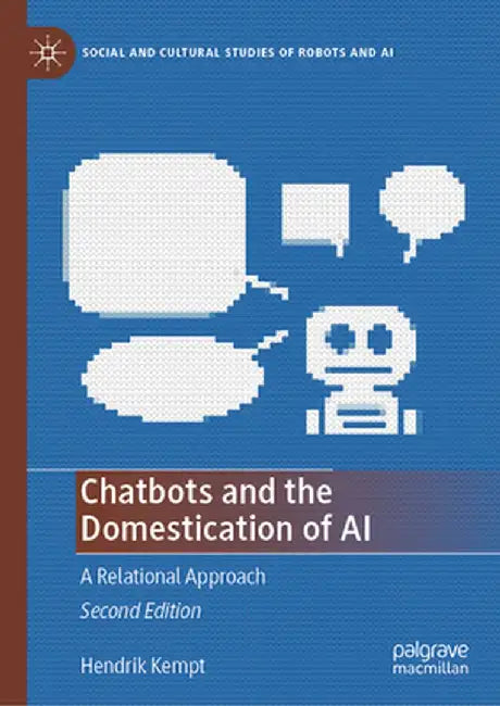 Chatbots and the Domestication of AI: A Relational Approach by Hendrik Kempt