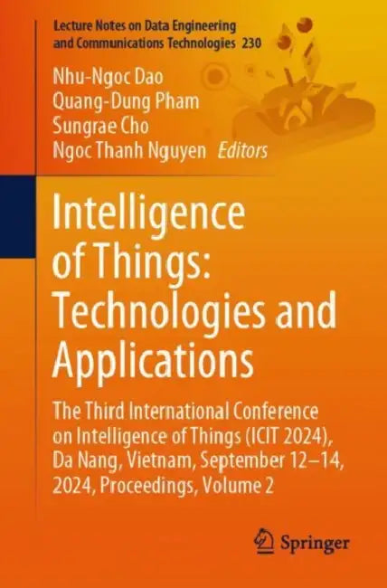 Intelligence of Things: Technologies and Applications: The Third International Conference on Intelligence of Things (Icit 2024), Da Nang, Vietnam, Sep by Nhu-Ngoc Dao
