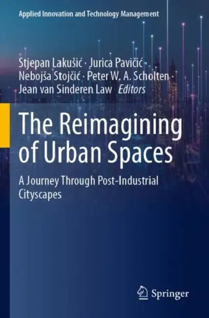 The Reimagining of Urban Spaces: A Journey Through Post-Industrial Cityscapes by Stjepan Lakusic