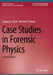 Case Studies in Forensic Physics by Gregory A. Dilisi