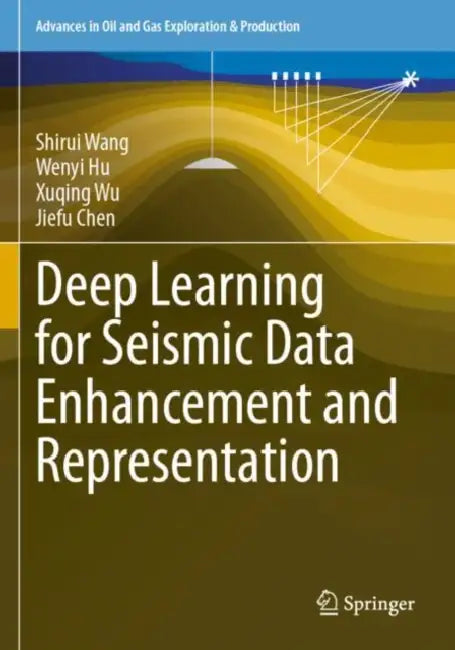 Deep Learning for Seismic Data Enhancement and Representation by Shirui Wang