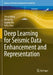 Deep Learning for Seismic Data Enhancement and Representation by Shirui Wang