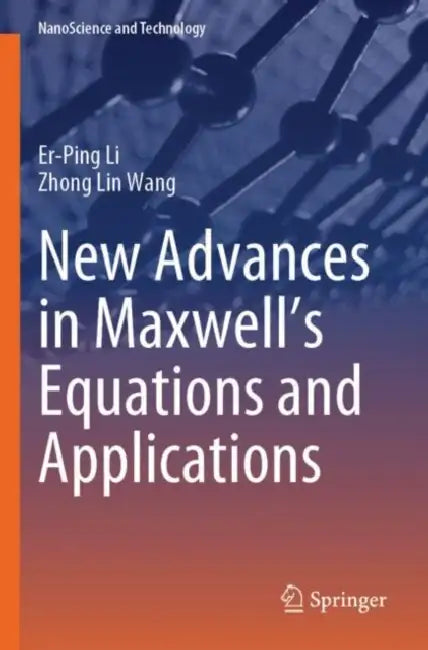 New Advances in Maxwell’s Equations and Applications by Er-Ping Li