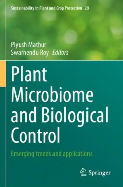 Plant Microbiome and Biological Control: Emerging Trends and Applications by Piyush Mathur