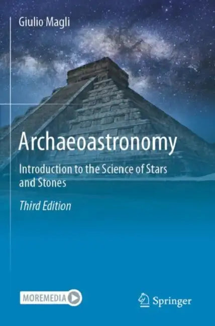 Archaeoastronomy: Introduction to the Science of Stars and Stones by Giulio Magli