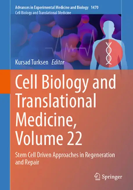 Cell Biology and Translational Medicine, Volume 22: Stem Cell Driven Approaches in Regeneration and Repair by Kursad Turksen