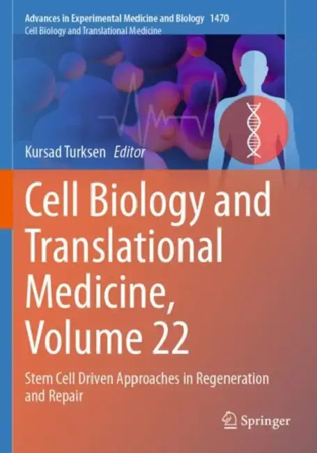 Cell Biology and Translational Medicine: Stem Cell Driven Approaches in Regeneration and Repair by Kursad Turksen