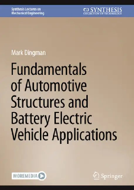 Fundamentals of Automotive Structures and Battery Electric Vehicle Applications by Mark Dingman