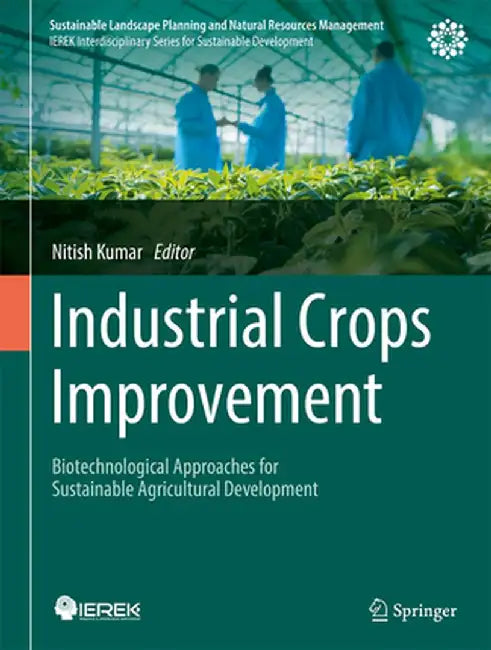 Industrial Crops Improvement: Biotechnological Approaches for Sustainable Agricultural Development by Nitish Kumar