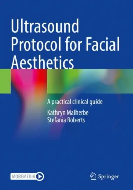 Ultrasound Protocol for Facial Aesthetics: A Practical Clinical Guide by Kathryn Malherbe