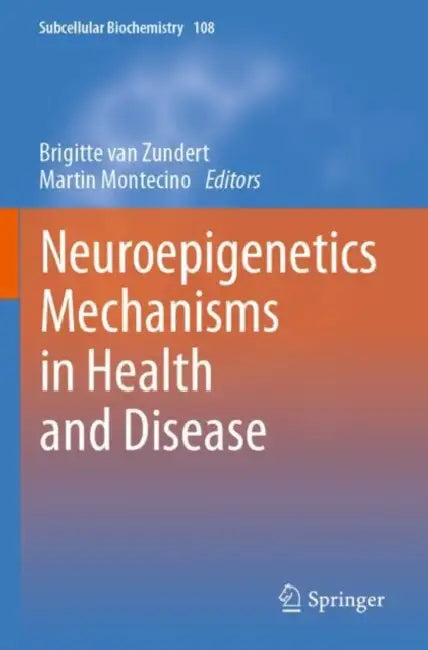 Neuroepigenetics Mechanisms in Health and Disease by Brigitte Van Zundert