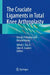The Cruciate Ligaments in Total Knee Arthroplasty: Design, Function and Rehabilitation by Alfred J. Tria Jr