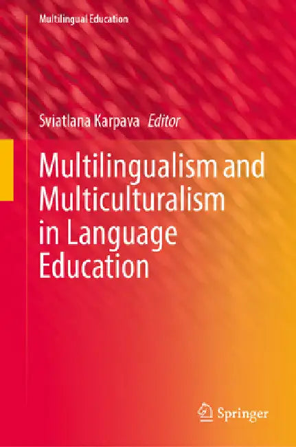 Multilingualism and Multiculturalism in Language Education by Sviatlana Karpava