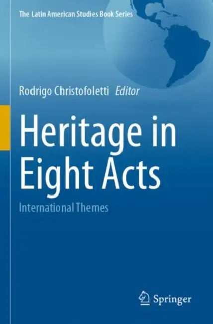 Heritage in Eight Acts: International Themes by Rodrigo Christofoletti
