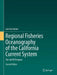 Regional Fisheries Oceanography of the California Current System: The Calcofi Program by Sam McClatchie