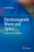 Electromagnetic Waves and Optics: A Linear Systems Approach by Navin Khaneja