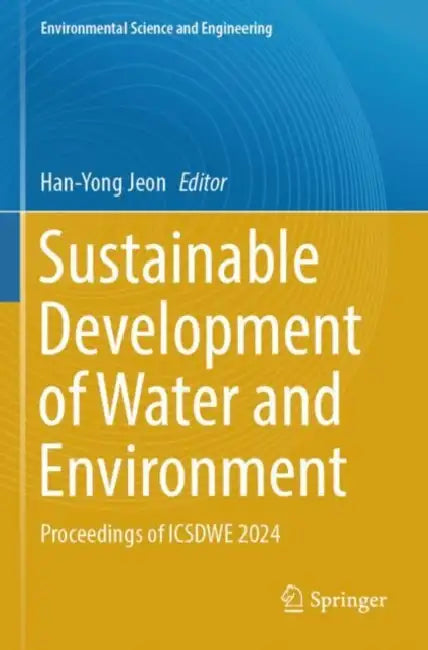 Sustainable Development of Water and Environment: Proceedings of Icsdwe 2024 by Han-Yong Jeon