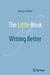 The Little Book of Writing Better by George Grätzer